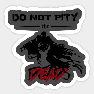 DO NOT PITY THE DEAD Sticker